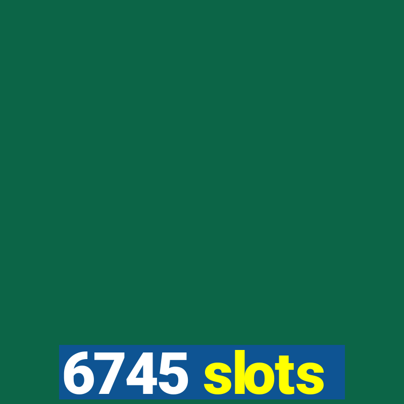 6745 slots